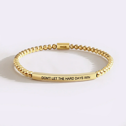 Don't Let The Hard Days Win Bracelet